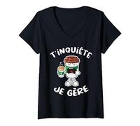 Femme T'inquiète Je Gère Humour café Blague drôle gobelet de café T-Shirt avec Col en V