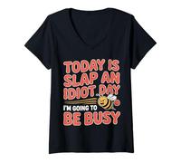Femme Today is Slap an Idiot Day I'm Going to Be Busy |- T-Shirt avec Col en V