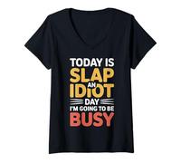 Femme Today is Slap an Idiot Day I'm Going to Be Busy |- T-Shirt avec Col en V