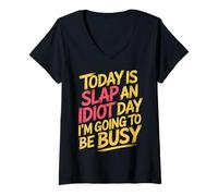 Femme Today is Slap an Idiot Day I'm Going to Be Busy |- T-Shirt avec Col en V