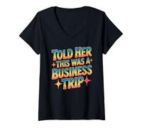 Femme Told Her This Was A Business Trip Blague de Vacances secrète T-Shirt avec Col en V