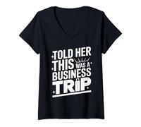 Femme Told Her This Was A Business Trip Secret Vacation Joke - T-Shirt avec Col en V