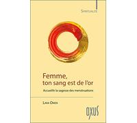 Femme, ton sang est de l'or - Accueillir la sagesse des menstruations