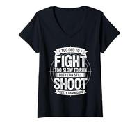 Femme Too Old To Fight Too Slow To Run But I Can Still Shoot Funny T-Shirt avec Col en V