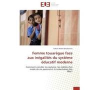 Femme touarègue face aux inégalités du système éducatif moderne Talkalit Walet Aboubacrine (Auteur)