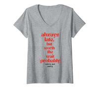 Femme Toujours en Retard mais ça Vaut Le Coup d'attendre, Probablement Un Jeu de Mots Sarcastique T-Shirt avec Col en V