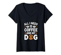 Femme Tout ce dont j'ai besoin, c'est d'un café et de mon chien T-Shirt avec Col en V
