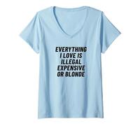 Femme Tout ce Que J'aime est illégal Cher ou Blond T-Shirt avec Col en V