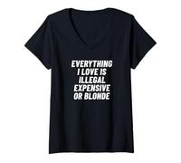 Femme Tout ce Que J'aime est illégal Cher ou Blond T-Shirt avec Col en V