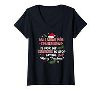 Femme Tout ce Que Je Veux pour Noël, C'est Que Mes élèves arrêtent de dire 6 7 T-Shirt avec Col en V