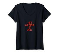 Femme Tout ce Que Nous Avons est Maintenant T-Shirt avec Col en V