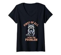 Femme Tout d'abord, Je ne suis Pas Le problème Raccoon Funny T-Shirt avec Col en V