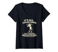 Femme Tout est Amusant et Jeux jusqu'à ce Que Quelqu'un AIT Besoin de Points de Suture T-Shirt avec Col en V
