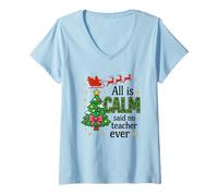 Femme Tout est Calme a Dit qu'aucun Professeur n'avait jamais été Un Noël drôle T-Shirt avec Col en V