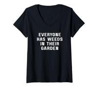 Femme Tout le monde a des mauvaises herbes dans son jardin T-Shirt avec Col en V