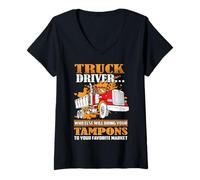 Femme Truck Driver Who Else Will Bring Your Tampons Funny Trucker T-Shirt avec Col en V