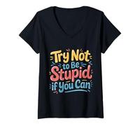 Femme Try Not to Be Stupid If You Can Sarcasm Advice - T-Shirt avec Col en V