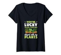Femme Tu as de la Chance Que Je sois là, j'aurais PU Rester avec Mes Plantes T-Shirt avec Col en V