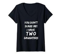 Femme Tu ne me Fais Pas Peur, J'Ai Deux Filles, Papa drôle T-Shirt avec Col en V