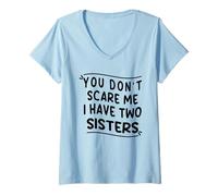 Femme Tu ne me Fais Pas Peur, J'Ai Deux sœurs T-Shirt avec Col en V