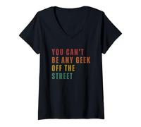 Femme Tu Ne Peux Pas Être Un Geek Quelconque Sorti De Nulle Part. T-Shirt avec Col en V