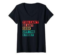 Femme Tu Ne Peux Pas Être Un Geek Quelconque Sorti De Nulle Part. T-Shirt avec Col en V