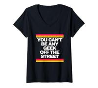 Femme Tu Ne Peux Pas Être Un Geek Quelconque Sorti De Nulle Part. T-Shirt avec Col en V