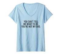 Femme Tu ne Peux Pas me dire Quoi Faire Tu n'es Pas Mon Chien drôle T-Shirt avec Col en V