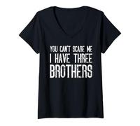 Femme Tu ne peux pas me faire peur, j'ai trois frères qui s'accordent de manière amusante T-Shirt avec Col en V
