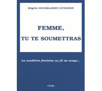 Femme, tu te soumettras: La condition féminine au fil du temps