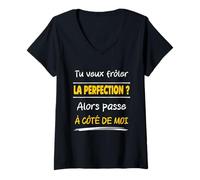 Femme Tu Veux frôler la Perfection Alors Passe à côté de Moi Drôle T-Shirt avec Col en V