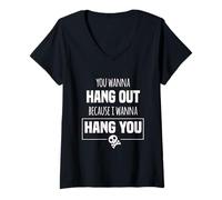 Femme Tu veux sortir parce que je veux te pendre, Goth T-Shirt avec Col en V