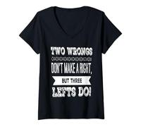 Femme Two Wrongs Don't Make A Right, But Three Left Do ! T-Shirt avec Col en V