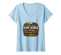 Femme UDP Blague drôle Programmateur de réseautage Humour Sysadmin IT Humour T-Shirt avec Col en V