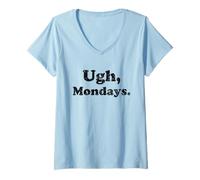 Femme Ugh Mondays Employees Staff Workers Students Funny Sarcastic T-Shirt avec Col en V