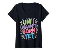 Femme Um I Wasn't Born Yet Sarcastic Gen Z Humor - T-Shirt avec Col en V