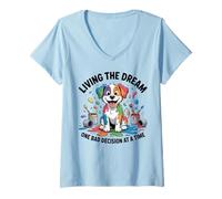 Femme Un Chien drôle Qui VIT Son rêve, Une Mauvaise décision à la Fois T-Shirt avec Col en V
