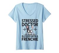 Femme Un Docteur stressé a la Chance d'avoir Un Chien français T-Shirt avec Col en V