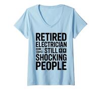 Femme Un électricien à la Retraite Toujours choquant l'humour des Gens T-Shirt avec Col en V