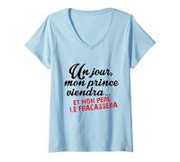 Femme Un jour mon Prince viendra version Humour T-Shirt avec Col en V