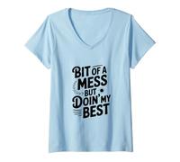 Femme Un Peu de désordre mais Je Fais de Mon Mieux T-Shirt avec Col en V