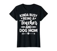 Femme Un peu occupée à être enseignante et chienne, maman, chien enseignant drôle T-Shirt