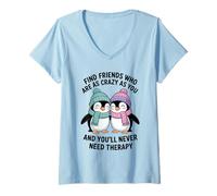Femme Un Pingouin Trouve des Amis Aussi Fous Que toi et tu ne Le feras jamais T-Shirt avec Col en V