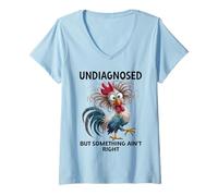 Femme Undiagnosed But Something Ain't Right Funny Chicken Coworker T-Shirt avec Col en V
