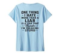 Femme Une Chose Que Je déteste Plus qu'un menteur est Un menteur Qui Pense T-Shirt avec Col en V