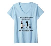 Femme Une Femme ne Peut Pas survivre Seule avec du vin, Elle a également Besoin de Golf T-Shirt avec Col en V