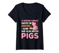 Femme Une Femme ne Peut Pas survivre Uniquement avec du café, Elle a Aussi Besoin de cochons T-Shirt avec Col en V
