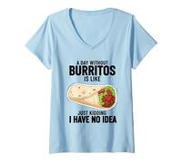 Femme Une journée sans Burritos, C'est comme Une Blague, Je n'en AI Aucune idée T-Shirt avec Col en V