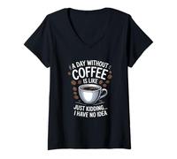 Femme Une journée sans café, C'est comme... Juste Un Enfant, Je n'en AI Aucune idée T-Shirt avec Col en V