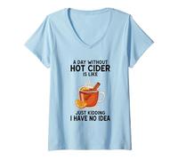 Femme Une journée sans cidre Chaud, C'est comme Une Blague, Je n'en AI Aucune idée T-Shirt avec Col en V